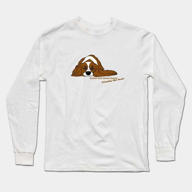 Cavalier King Charles Spaniel  - Simply the best Long Sleeve T-Shirt by LivHana